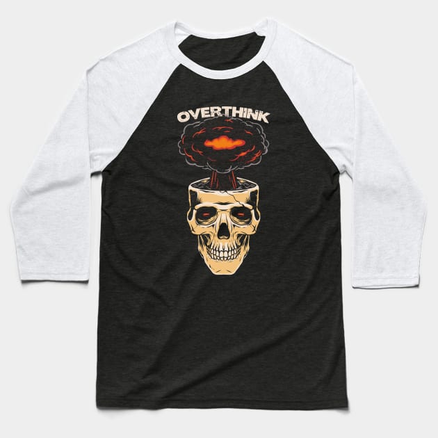 Overthink Overthinking Funny Sarcastic Skull Mind Anxiety Baseball T-Shirt by alxmd